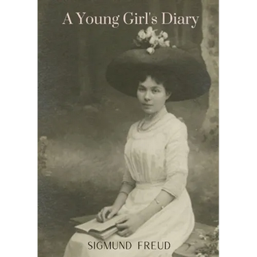 A Young Girl's Diary: by the author of The Ego and the Id An Outline of Psycho-Analysis Inhibitions Symptoms and Anxiety New Introductory Le