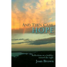 And Then Came Hope: Reflections on a Journey toward the Light