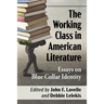 The Working Class in American Literature: Essays on Blue Collar Identity