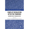 Conflict Resolution after the Pandemic: Building Peace, Pursuing Justice