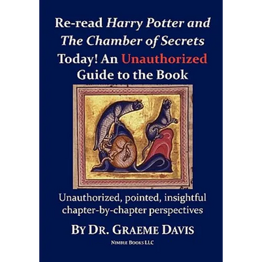 Re-read HARRY POTTER AND THE CHAMBER OF SECRETS Today! An Unauthorized Guide