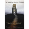 The Way That Leads There: Augustinian Reflections on the Christian Life