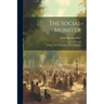 The Social Monster: A Paper On Communism And Anarchism