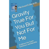Gravity True For You But Not For Me: Evidence for God's Existence and Identity