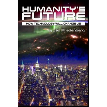 Humanity's Future: How Technology Will Change Us