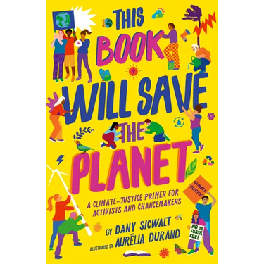 This Book Will Save the Planet: A Climate-Justice Primer for Activists and Changemakers