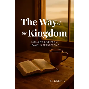 The Way of the Kingdom: A Call to Live from Heaven's Perspective