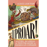 Uproar!: Satire, Scandal and Printmakers in Georgian London