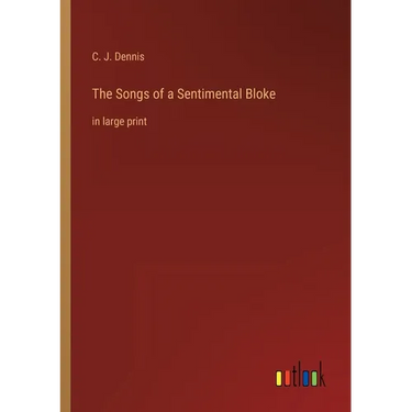 The Songs of a Sentimental Bloke: in large print