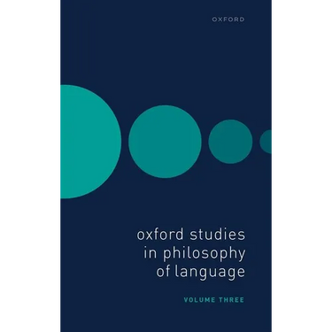 Oxford Studies in Philosophy of Language Volume 3