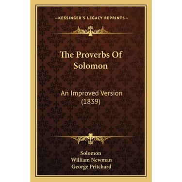 The Proverbs Of Solomon: An Improved Version (1839)