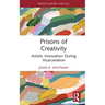 Prisons of Creativity: Artistic Innovation During Incarceration