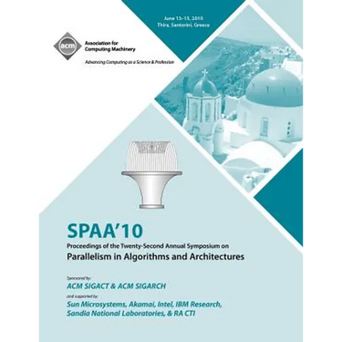 SPAA 10 Proceedings of the 22nd Annual Symposium on Parallelisms in Algorithns and Architectures