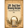 189 Best Beer Brewing Recipes: Brewing the World's Best Beer at Home Book 2
