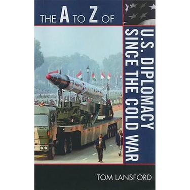 A to Z of U.S. Diplomacy since the Cold War
