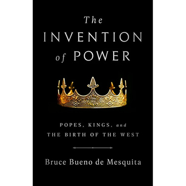 The Invention of Power: Popes, Kings, and the Birth of the West