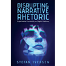 Disrupting Narrative Rhetoric: Experimental Fictionality on Digital Platforms