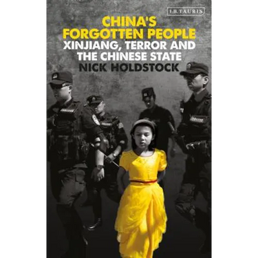 China's Forgotten People: Xinjiang, Terror and the Chinese State