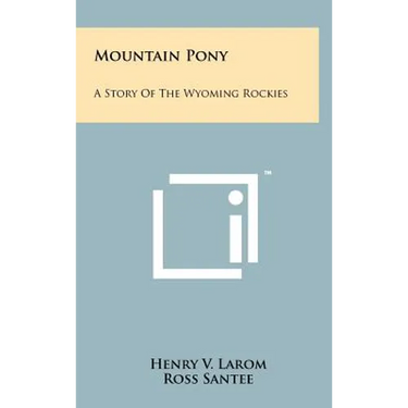 Mountain Pony: A Story of the Wyoming Rockies