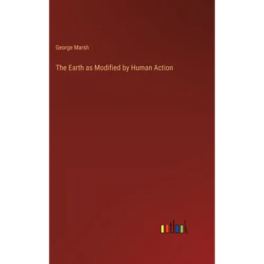 The Earth as Modified by Human Action