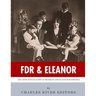 FDR & Eleanor: The Lives and Legacies of Franklin and Eleanor Roosevelt