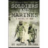 Soldiers and Marines: Military Fiction: Action packed first novel in a five-book saga about a combat soldier in Korea, Vietnam, Iraq, Afghan