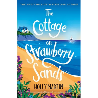 The Cottage on Strawberry Sands: A heartwarming and uplifting small town summer romance