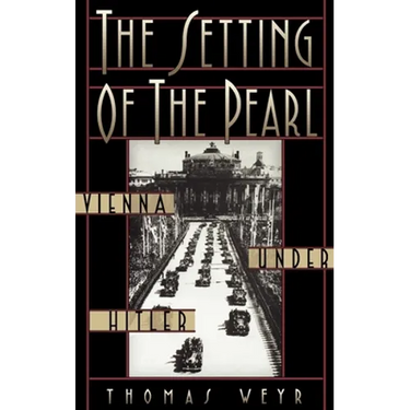 The Setting of the Pearl: Vienna Under Hitler