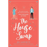 The House Swap: A funny and utterly gorgeous feel-good romance