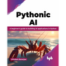 Pythonic AI: A Beginner's Guide to Building AI Applications in Python
