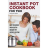Instant Pot Cookbook for Two: Easy, Delicious and Healthy Instant Pot Recipes for Two