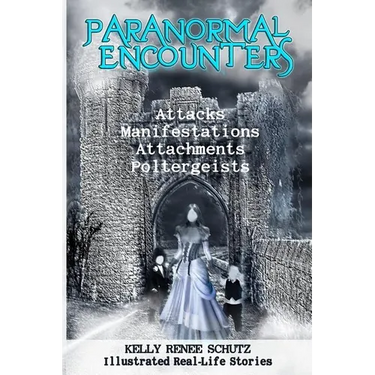 Paranormal Encounters: Attacks, Manifestations, Attachments, Poltergeists