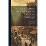 The Holy Family, or Critique of Critical Critique