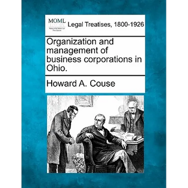 Organization and Management of Business Corporations in Ohio.