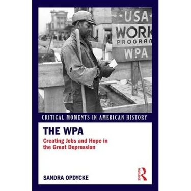 The WPA: Creating Jobs and Hope in the Great Depression