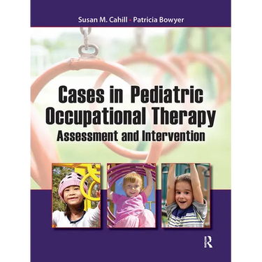 Cases in Pediatric Occupational Therapy: Assessment and Intervention