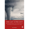 The Last 10 Per Cent: Why the World Needs a Leaner, More Innovative and Pragmatic Development Sector, Today