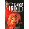 The Tyranny of the Trinity: The Orthodox Cover-Up