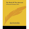 The Work Of The Advocate: A Practical Treatise (1911)