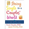 Being Single in a Couple's World: How to Happily Single While Looking for Love