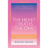 The Heart Creates "The One": Tap the Force of Love to Bring your Soulmate into your Surroundings