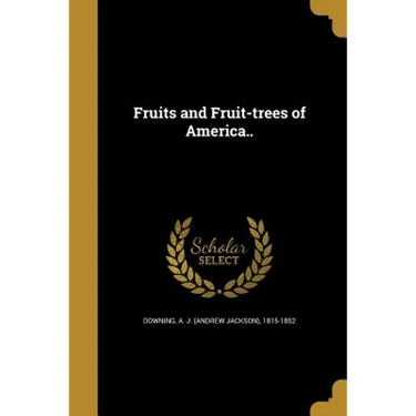Fruits and Fruit-trees of America..