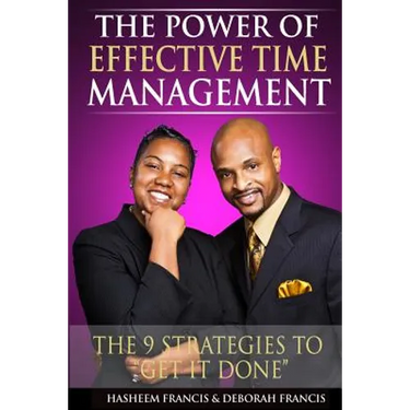 The Power of Effective Time Management: The 9 Strategies To Get It Done