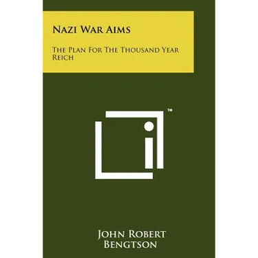 Nazi War Aims: The Plan For The Thousand Year Reich