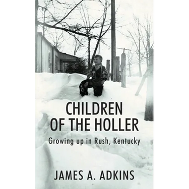 Children of the Holler: Growing up in Rush, Kentucky