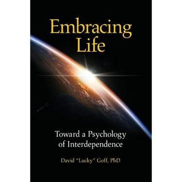 Embracing Life: Toward a Psychology of Interdependence