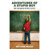 Adventures of a Stupid Boy: How I Beat ADHD On the Way to Success