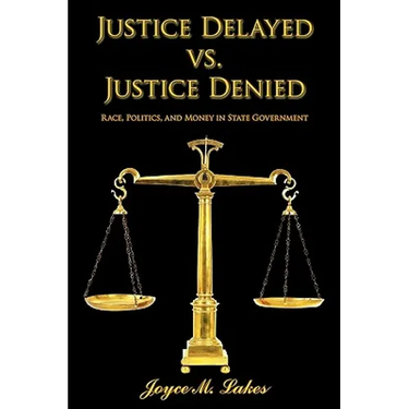 Justice Delayed vs. Justice Denied: Race, Politics, and Money in State Government