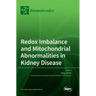 Redox Imbalance and Mitochondrial Abnormalities in Kidney Disease