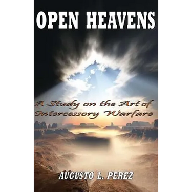 Open Heavens: A Study on the Art of Intercessory Warfare
